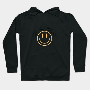 live your dreams smiley face Hoodie